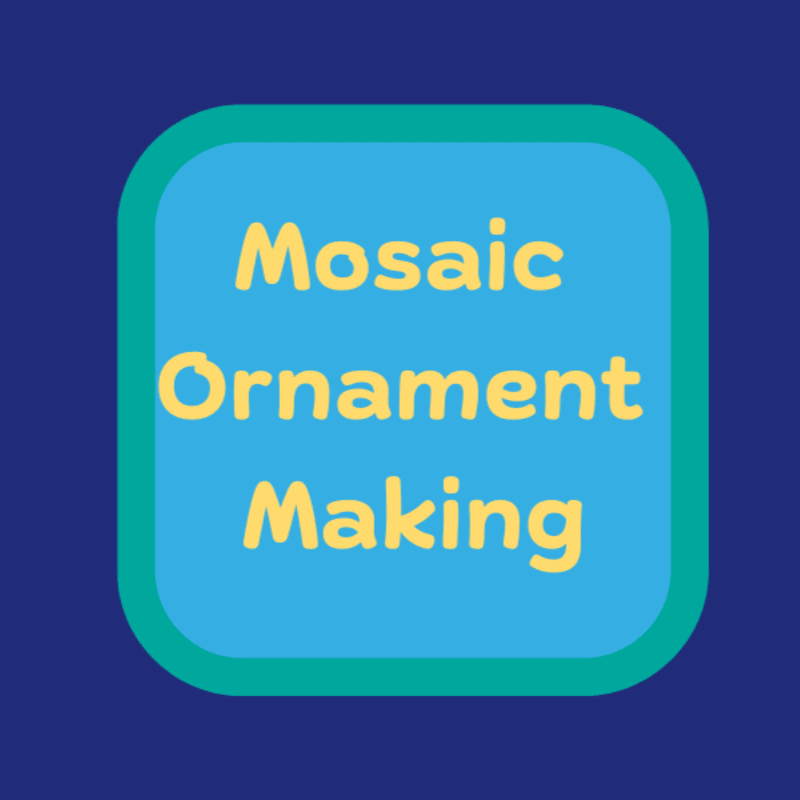 Mosaic Ornament Making