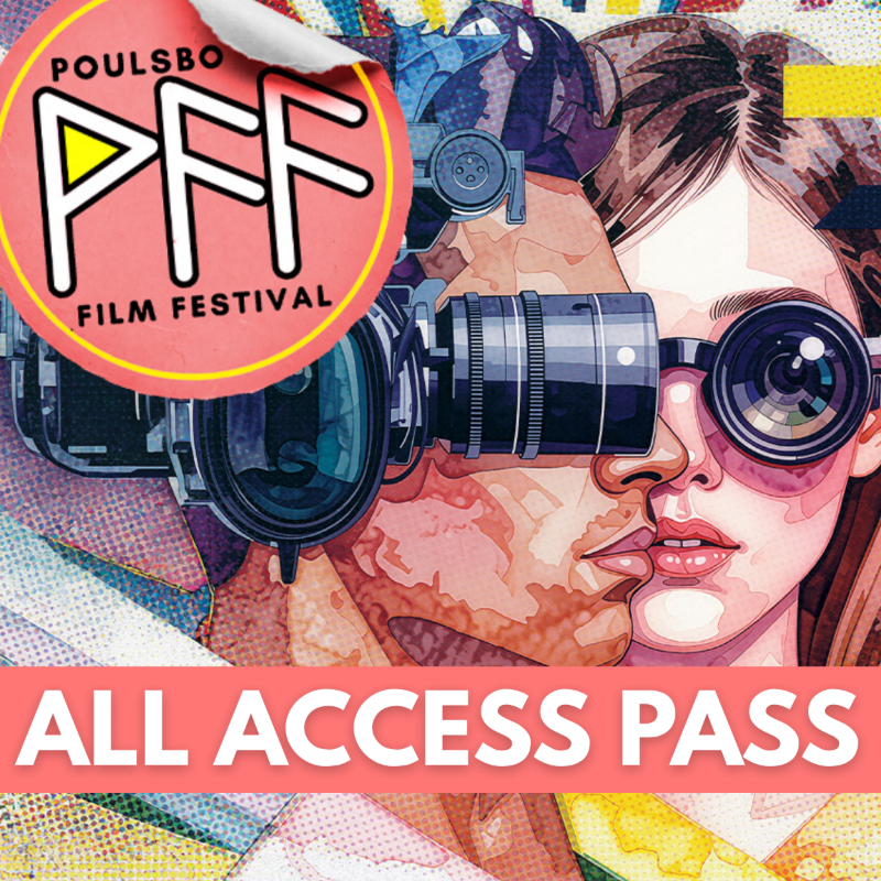 All Access Pass to 5th Annual Poulsbo Film Festival