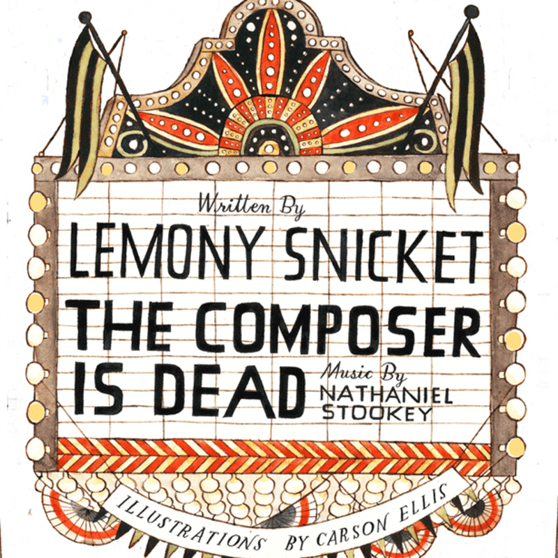 The Composer is Dead by Lemony Snicket and Nathaniel Stookey