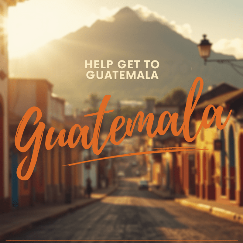Help Us Get To Guatemala