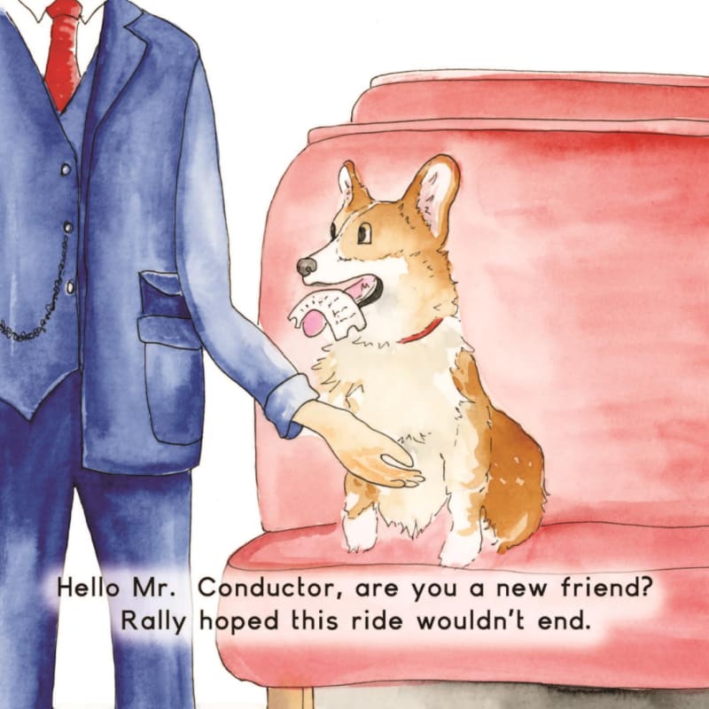 Watercolor of a conductor in a blue suit shaking Rally's paw while Rally sits on a red seat holding his ticket in his mouth. Text: Hello Mr. Conductor, are you a new friend? Rally hoped this ride wouldn't end.