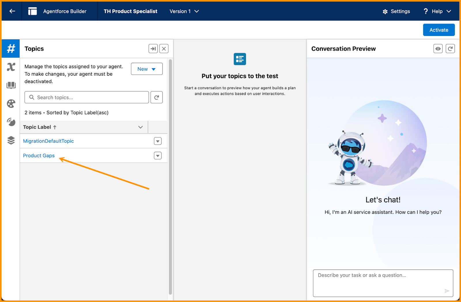 Agentforce Builder opens to the existing topics assigned to the agent; Product Gaps topic is highlighted by an orange arrow.