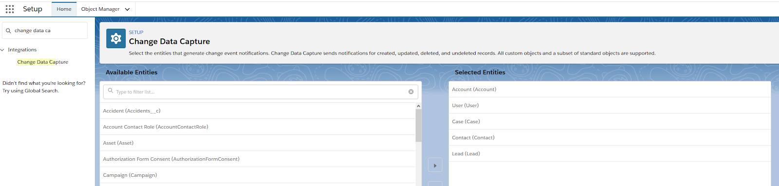 Change Data Capture(변경 데이터 캡처) 페이지에서 Selected Entities(선택한 엔티티) 열 아래에 있는 Account(계정), User(사용자), Case(사례), Contact(연락처), Lead(잠재 고객)