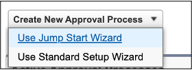 Screen capture of the options for creating a new approval process, which are to use the Jump Start Wizard or the Standard Setup Wizard