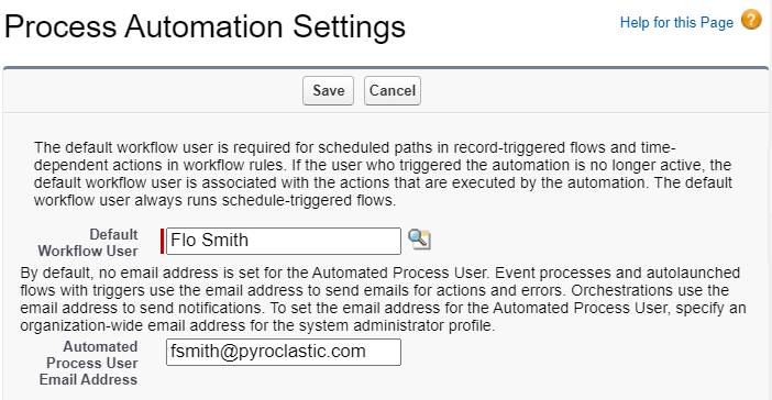 assignment workflow in salesforce The Process Automation Settings page. Default Workflow User is Flo Smith and Automated Process User Email Address is fsmith@pyroclastic.com.