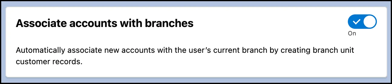 The Associate accounts with branches setting enabled.