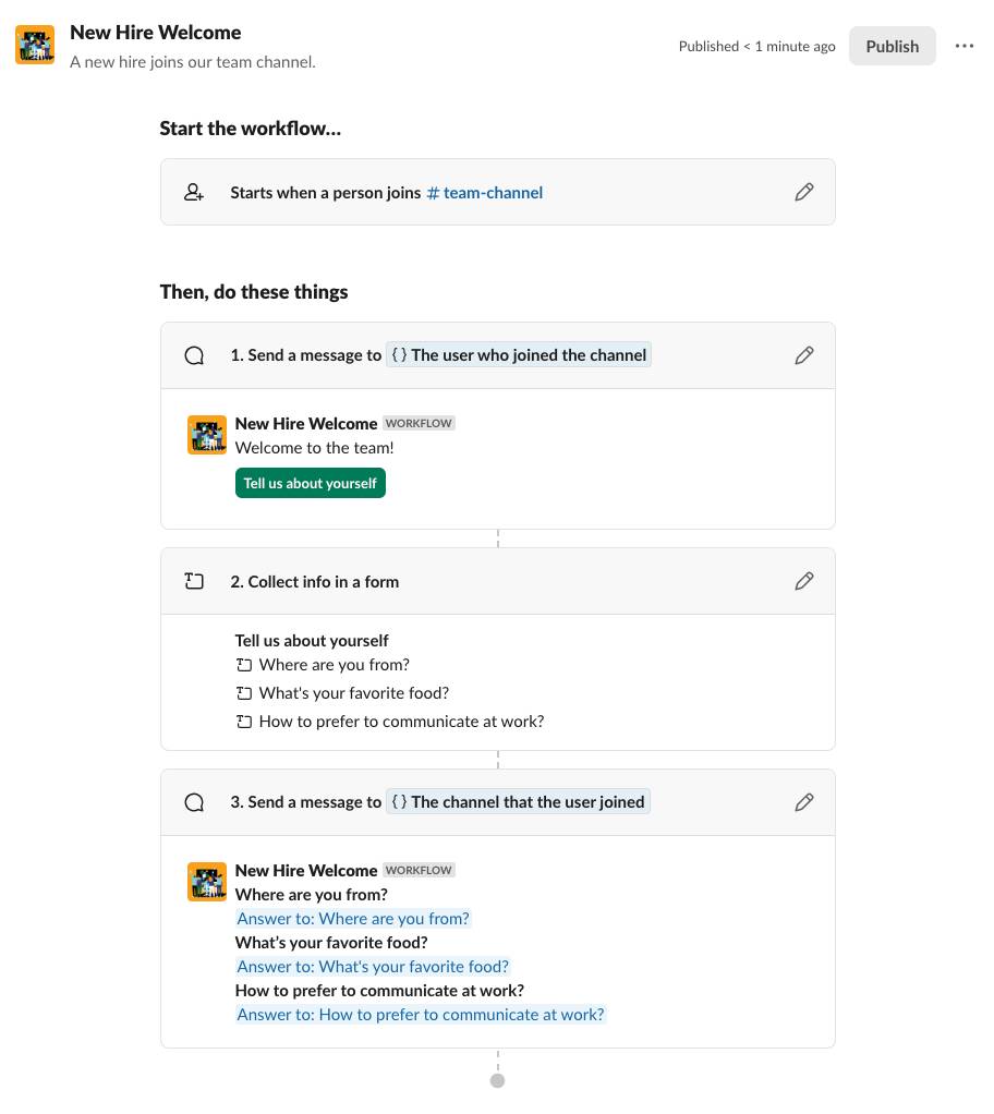 新入社員の歓迎ワークフローは、メンバーが #team-channel に参加すると起動します。このワークフローでは、3 つのことを行います。まず、チャンネルに参加したユーザーに「Tell us about yourself (ご自身について教えてください)」というメッセージを送信します。次に、そのユーザーがフォームの 3 つの質問に回答した内容を収集します。最後に、3 つの回答を含むメッセージをチャンネルに送信します。