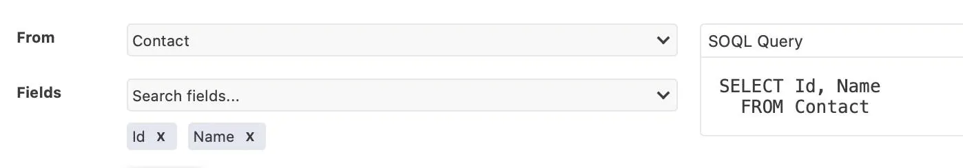 When values are selected for From and Fields, SOQL Builder displays the actual SOQL Query: SELECT Id, Name FROM Contact.