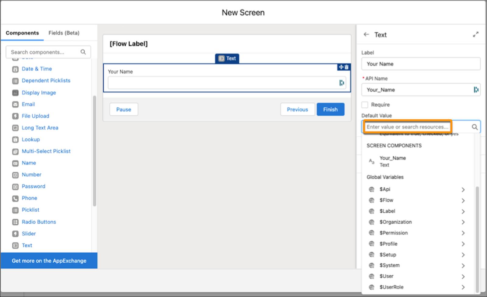 Fenêtre New Screen (Nouvel écran) affichant un composant de texte. Le champ Default Value (Valeur par défaut), avec comme texte d’espace réservé « Enter value or search resources » (Saisissez une valeur ou recherchez des ressources). Il se trouve au-dessus d’une liste de sélection de variables globales.