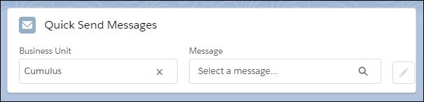 In the Quick Send component, you select a business unit and a message, and you can edit the message.