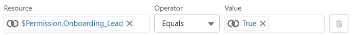 Un groupe de champs de critères avec le champ Resource (Ressource) défini sur $Permission > Onboarding_Lead, le champ Operator (Opérateur) défini sur Equals (Égal à) et le champ Value (Valeur) défini sur la constante globale True (Vrai).