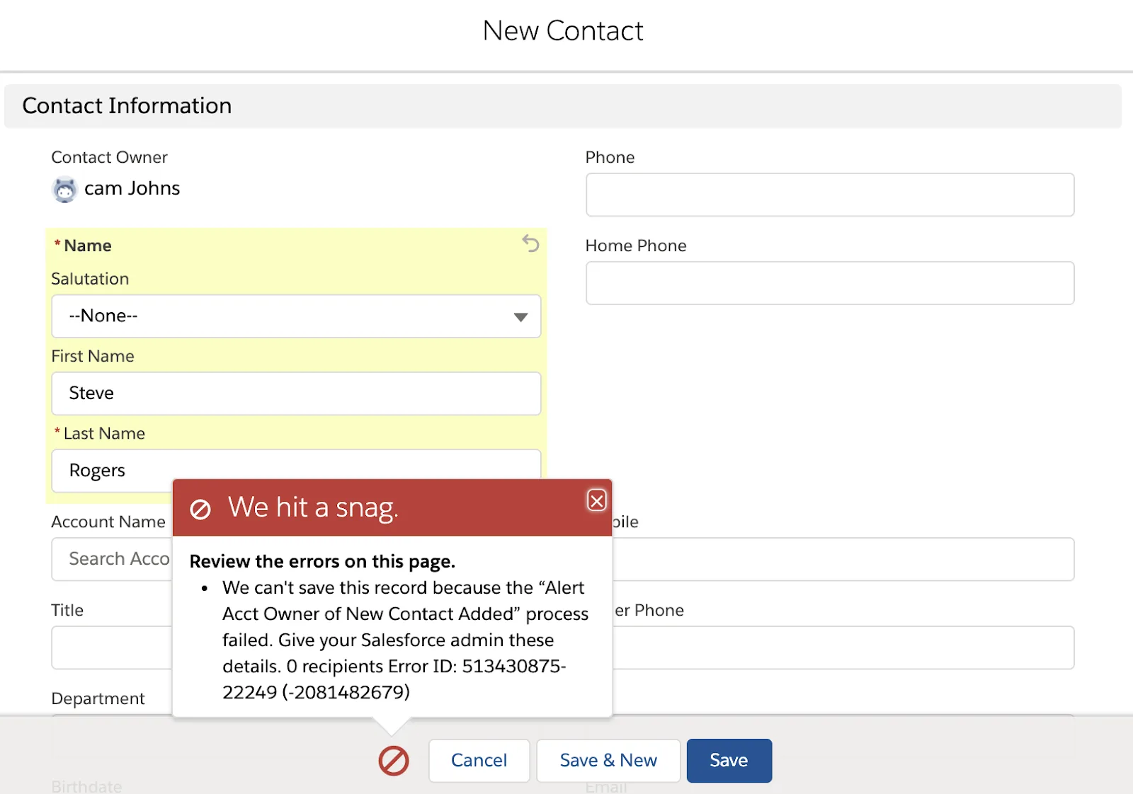 New Contact error message: We can’t save this record because the “Alert Acct Owner of New Contact Added” process failed. Give your Salesforce admin these details. 0 recipients