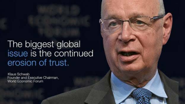 [According to Professor Klaus Schwab, “the biggest global issue is the continued erosion of trust”