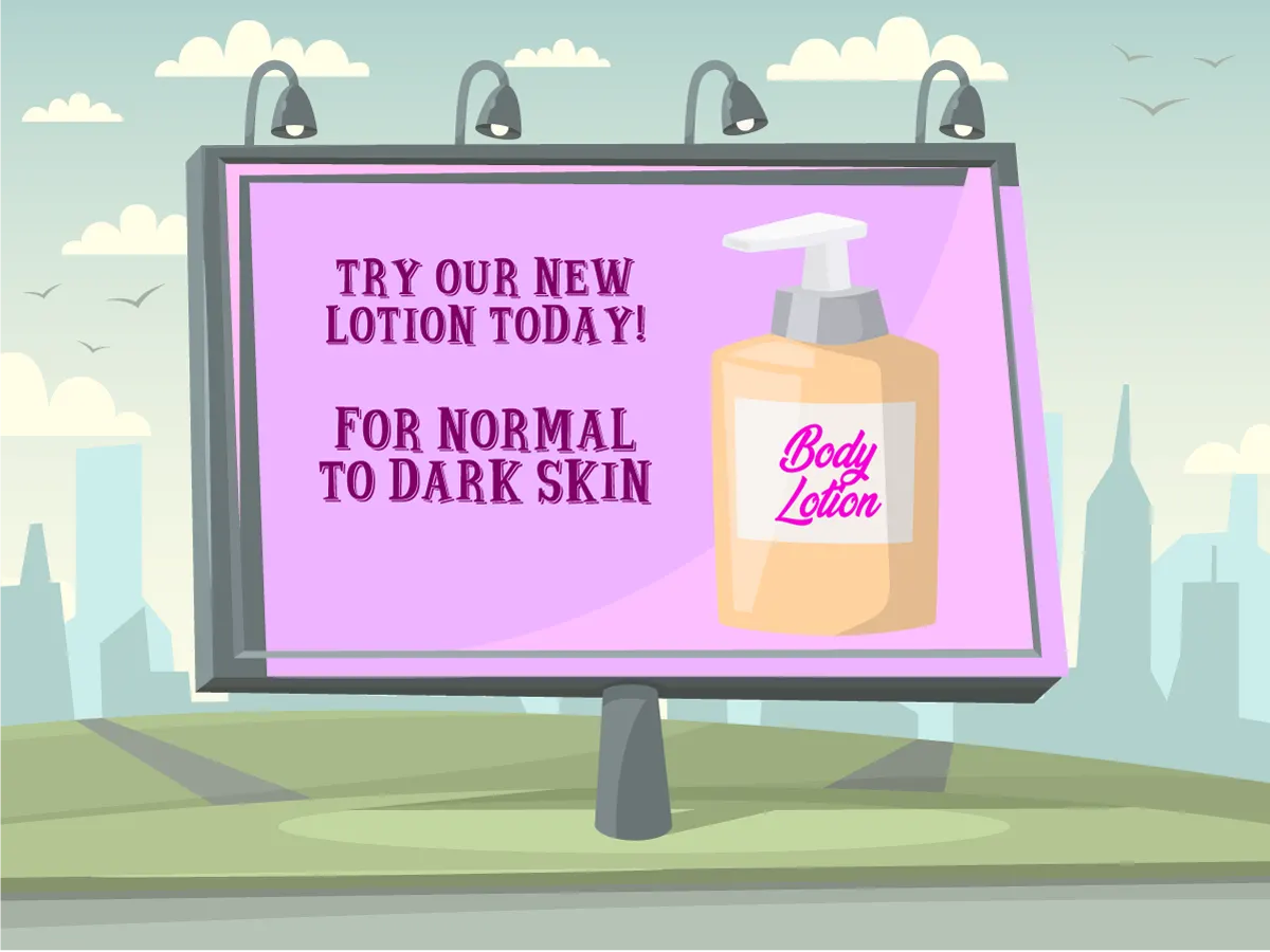 A billboard with a body lotion graphic and text reading; “Try our new lotion today for normal to dark skin.”