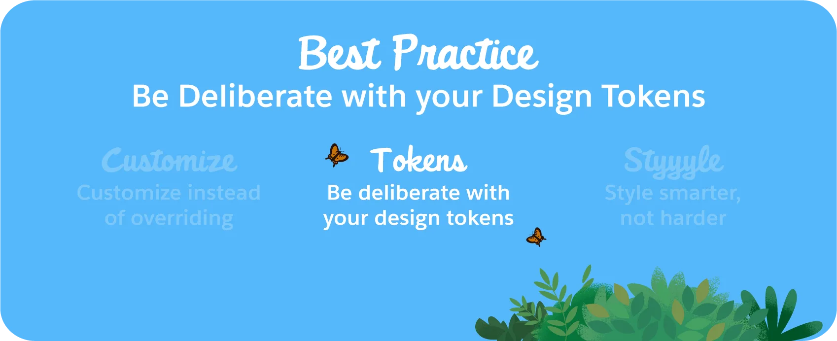 Best practice number two, Be deliberate with your design tokens.