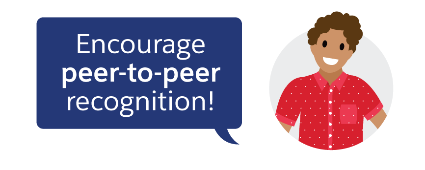 Encourage peer-to-peer recognition!