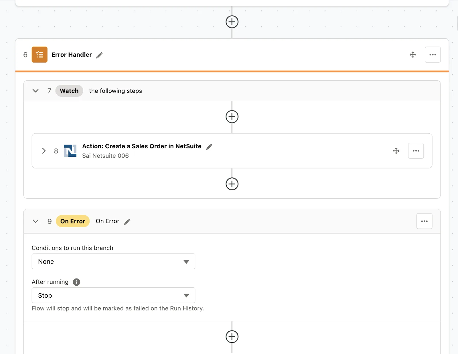 ep 6 of flow showing an Error Handler; Step 7 of flow showing the Watch section of Error Handler; Step 8 showing the action that is watched by Step 7; Step 9 showing the On Error section that stops the flow after an error is encountered.