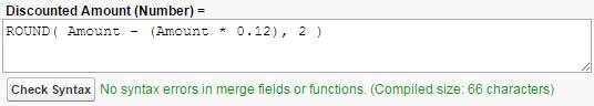 Eine Formel, die die Funktion 'ROUND()' enthält. Discounted Amount (Number)= Round( Amount - (Amount * 0.12), 2 )