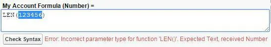 A formula with an incorrect parameter type - expected Text, received Number. My Account Formula (Number) = LEN(123456)