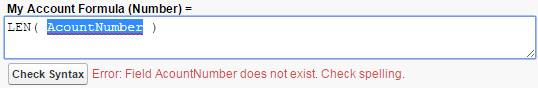 Una fórmula con un nombre de campo escrito incorrectamente. Fórmula de mi cuenta (Número) = LEN ( AcountNumber )