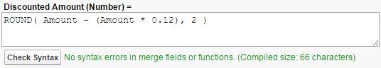 公式中包含 ROUND() 函数。折扣金额（数值）= Round( Amount - (Amount * 0.12), 2 )
