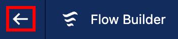 Back arrow highlighted in the Flow Builder.