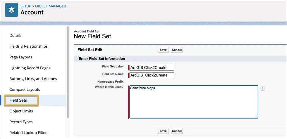 In the Object Manager for Accounts, the Field Sets option is selected. The Field Set Label name is ArcGIS Click2Create. In the Where is this used box, Salesforce Maps is entered.