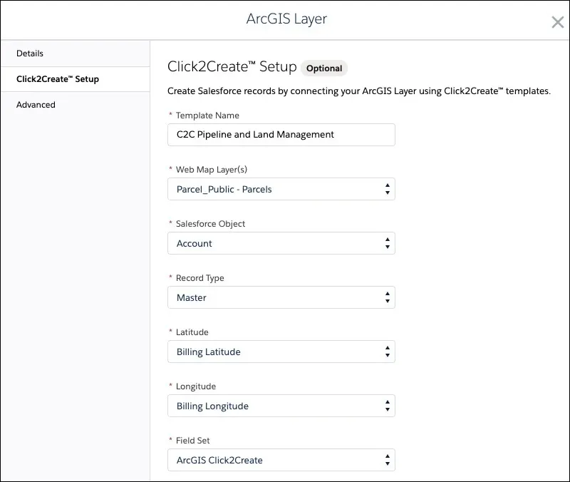 In the ArcGIS Layer Click2Create setup menu, the template name is listed as C2C Pipeline and Land Management. The web map layer is Parcel_Public - Parcels, the Salesforce Object is Account, the record type is Master, the latitude field is Biling Latitude, the longitude field is Billing Longitude and the field set selected is ArcGIS Click2Create.