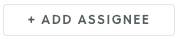 +add assignee button