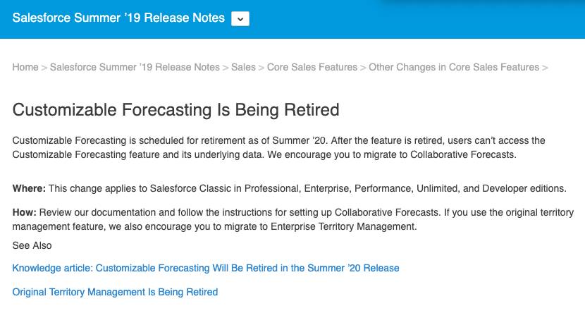 Salesforce リリースノート記事「カスタマイザブル売上予測の廃止」。この記事では、機能が Summer 2020 をもって廃止されることを簡潔に述べ、変更の適用対象を挙げ、代替機能を推奨し、リソースへのリンクを提供しています。