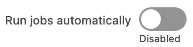 Run jobs automatically toggle.