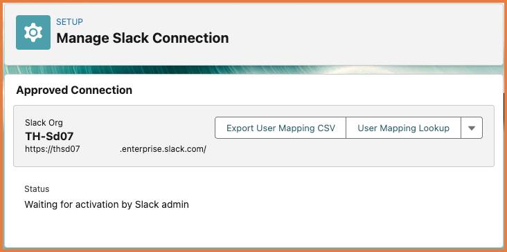 Approved Connection with a Slack org, Status Waiting for activation by Slack admin.