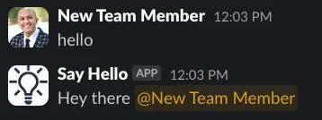 Slack channel with New Team Member posted hello and Say Hello app response Hey there @New Team Member.