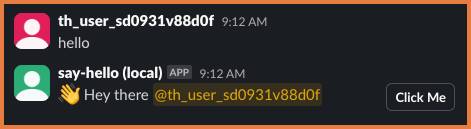 In channel, New Team Member post hello with say-hello (local) response with a :wave:, Hey there @USER and a button that says Click Me