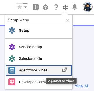 「画面の右上隅にあるユーザープロファイルの横にある [Setup (設定)] メニューの下の [Agentforce Vibes] メニューオプション」