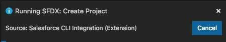 Extension notice (Aviso de la extensión): Running SFDX (Ejecutando SFDX): Create Project (Crear proyecto).