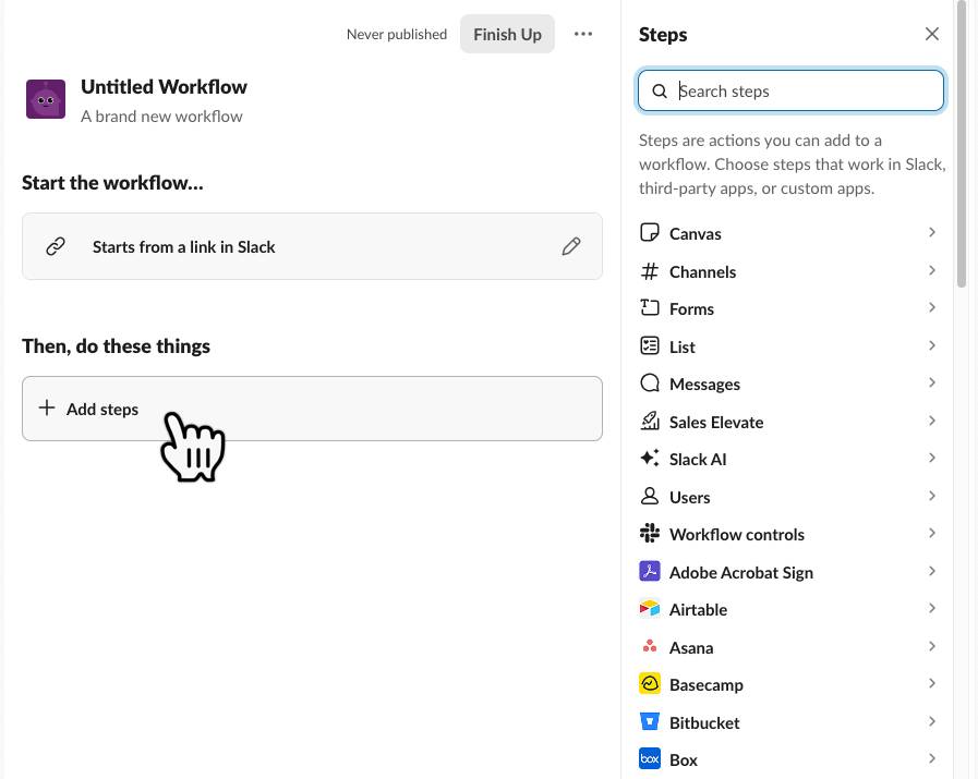 Workflow builder screen that has, Starts from a link in Slack, selected under Start the workflow, and Add steps in the field titled, Then, do these things. The list of options comes up under steps.