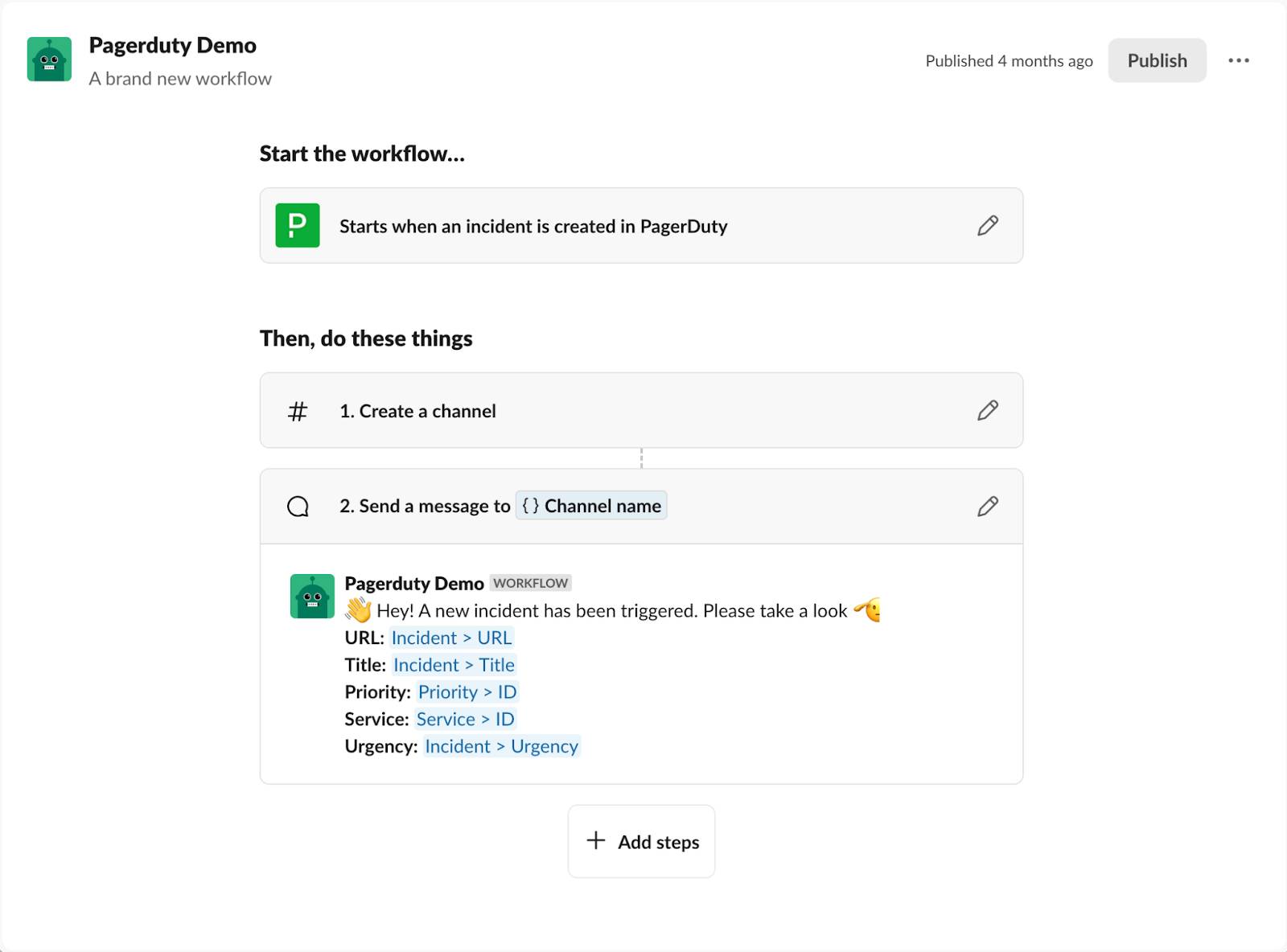 PagerDuty コネクタイベントは、新しいインシデントが作成されるとワークフローを開始する。これにより、Slack で新しいインシデントチャンネルが作成され、チャンネルメンバーが追加され、PagerDuty インシデント変数を含むメッセージがチャンネルに送信される。