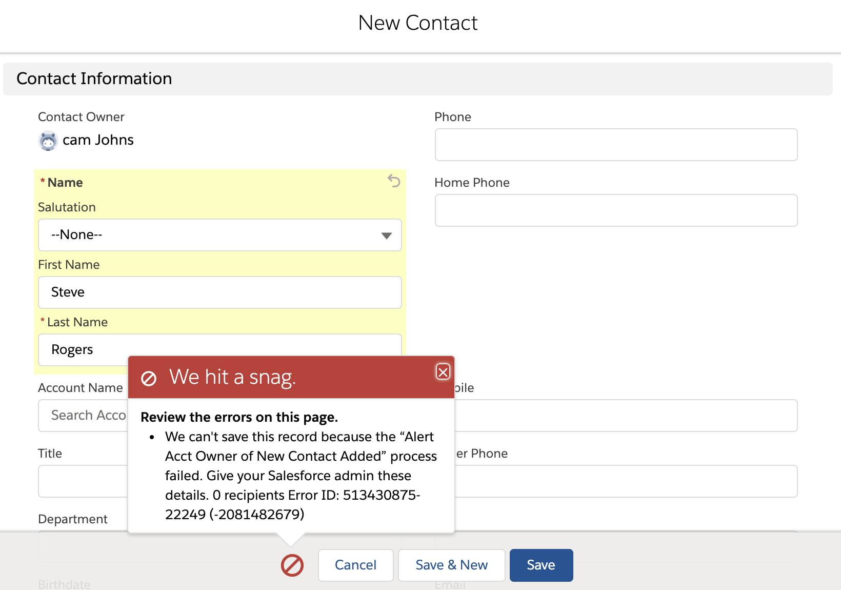 New Contact error message: We can’t save this record because the “Alert Acct Owner of New Contact Added” process failed. Give your Salesforce admin these details. 0 recipients