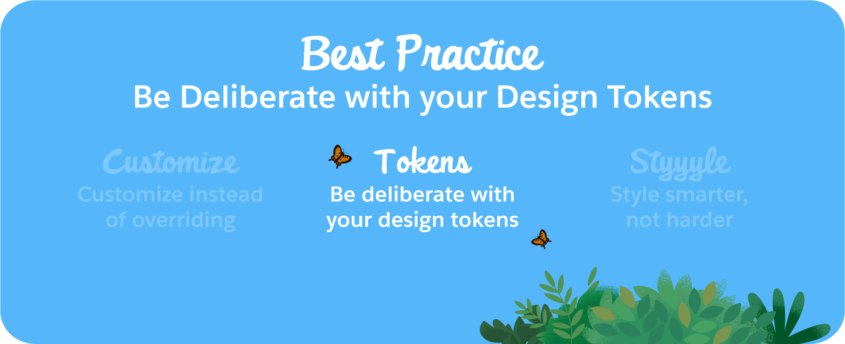 Best practice number two, Be deliberate with your design tokens.