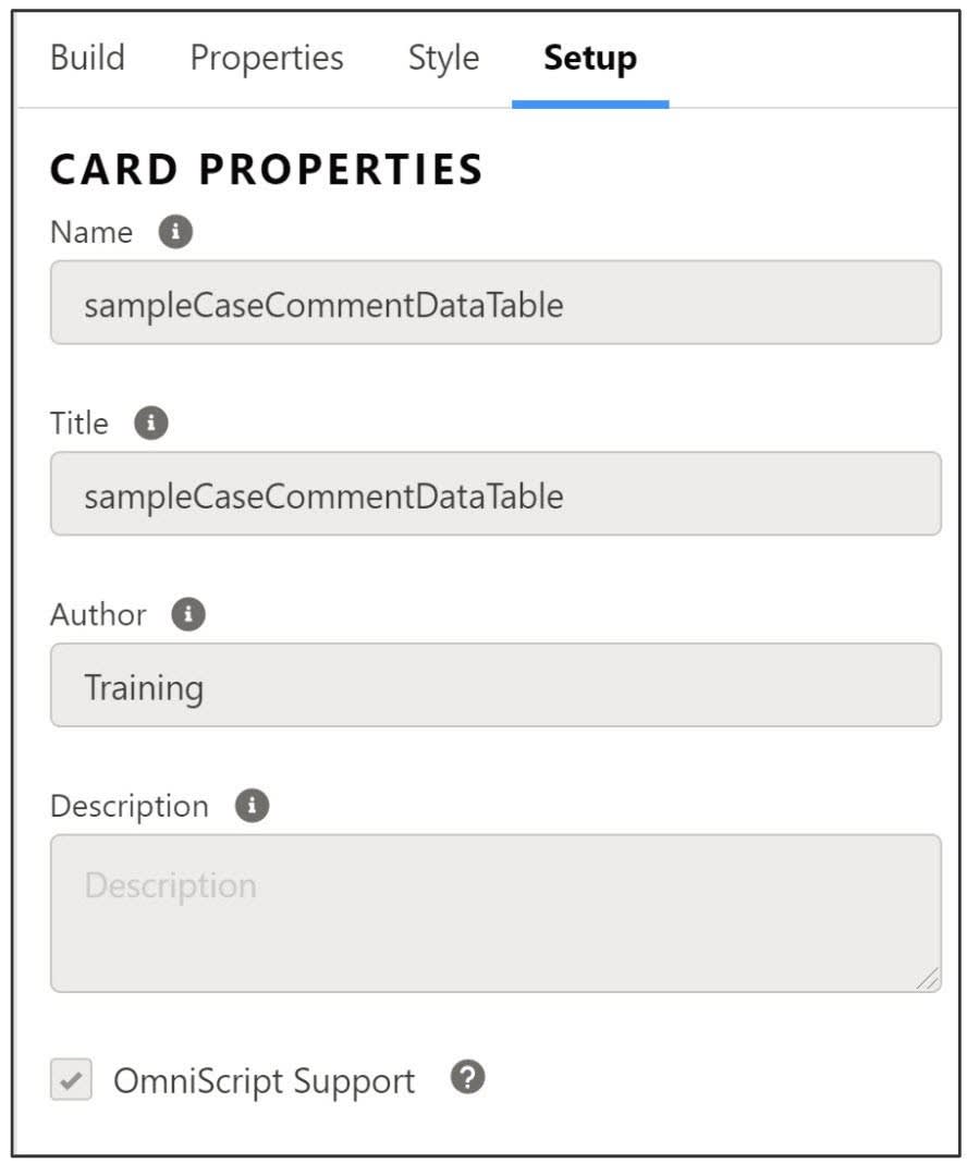 Case Comment DataTable Flexcard の [Setup (設定)] パネルにある [Omniscript Support (Omniscript サポート)] を有効にする。
