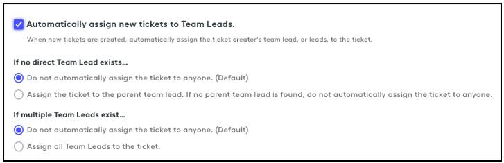 When you automatically assign tickets to team leads, you set what happens if there’s no direct team lead or there are multiple team leads.