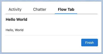 Le flux Hello World dans l’onglet Flow (Flux) en regard d’Activity (Activité) et de Chatter dans un composant de page Lightning.