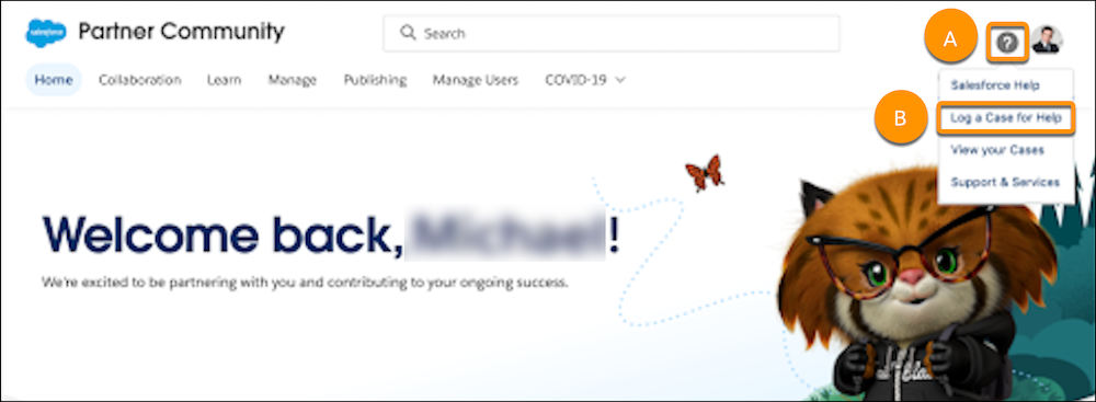クエスチョンアイコン (A) と [Log a Case for Help (サポートケースを登録)] (B) が強調表示された Salesforce パートナーコミュニティのホームページ