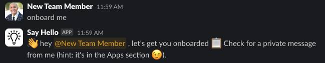 Slack conversation with New Team Member posting onboard me and Say Hello app responding with a wave emoji and directing the new team member to check for a private message.