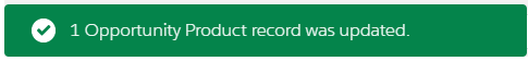 Dialog box: 1 Opportunity Product record was updated.