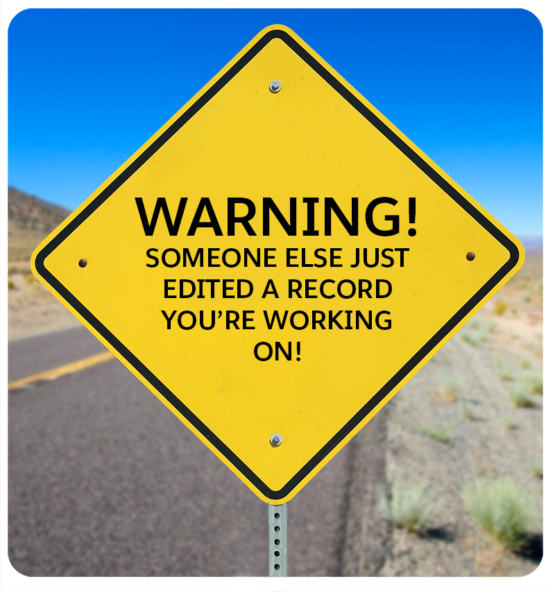 A picture of a sign warning that someone else edited a record you are working on