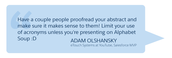 'Have a couple people proofread your abstract...' Adam Olshansky (Salesforce Developer, eTouch Systems at YouTube)