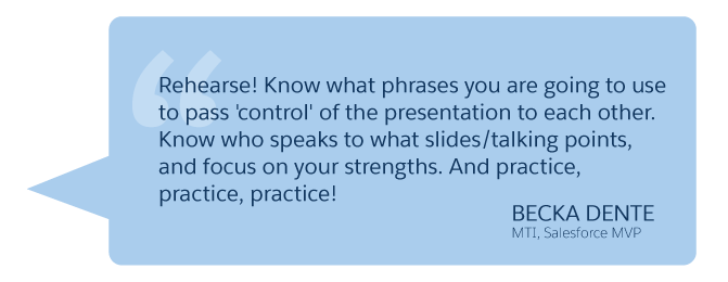 'Rehearse! ...' Becka Dente (MTI, Salesforce MVP)