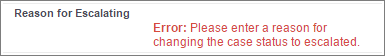 Users who do not set a Reason for Escalating will see this error message.